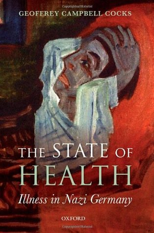 The State of Health: Illness in Nazi Germany (Hardcover)