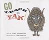 Go Track A Yak! by Tony Johnston