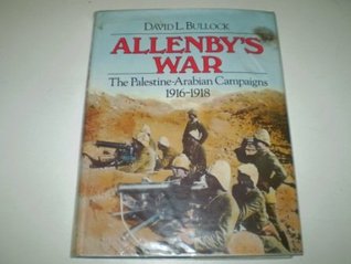 Allenby's War: The Palestine-Arabian Campaigns, 1916-1918 (Hardcover)