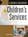 Crash Course in Children's Services by Penny Peck Crash Course in Children's Services by Penny Peck