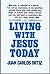 Living With Jesus Today