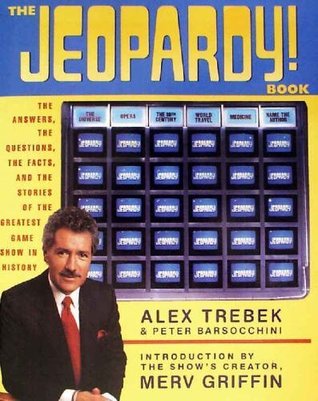 The Jeopardy! Book: The Answers, the Questions, the Facts, and the Stories of the Greatest Game Show in History (Paperback)