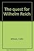 The Quest for Wilhelm Reich