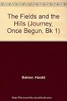 The Fields and the Hills (Journey, Once Begun, Bk 1) The Fields and the Hills (Journey, Once Begun, Bk 1)