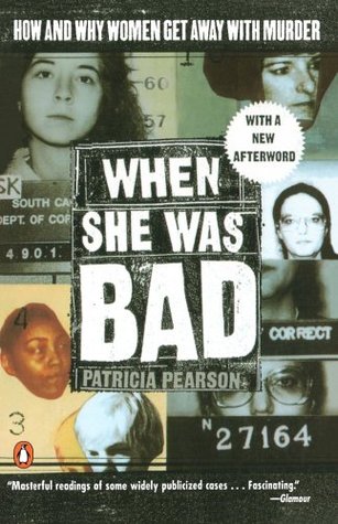 When She Was Bad: Violent Women and the Myth of Innocence (Paperback)