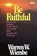 Be Faithful (1-2 Timothy, Titus, Philemon): How to Be Faithful to the Word, Your Tasks, and People Who Need You
