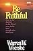 Be Faithful (1-2 Timothy, Titus, Philemon): How to Be Faithful to  the Word, Your Tasks, and People Who Need You