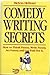 Comedy Writing Secrets: How to Think Funny, Write Funny, Act Funny, and Get Paid For It