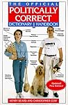 The Official Politically Correct Dictionary and Handbook by Henry N. Beard
