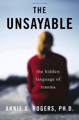 The Unsayable: The Hidden Language of Trauma (Hardcover)