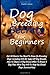 Dog Breeding Secrets For Beginners: Get All Basics You Need To Know On Breeding Dogs Including Info On Types Of Dog Breeds, How To Choose A Dog Breed, ... Dog Info To Help You Breed Dogs Successfully