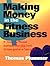 Making Money in the Fitness Business by Thomas Plummer