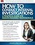 How to Conduct Internal Investigations: A Practical Guide for Human Resource Professionals