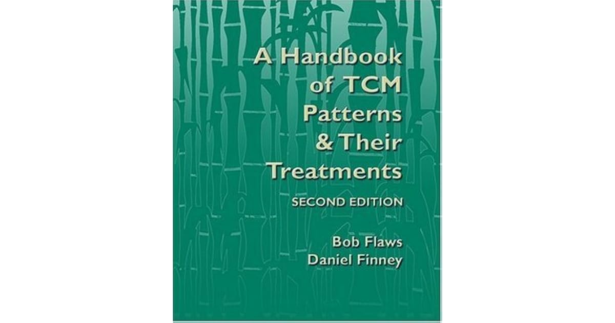 A Handbook of Tcm Patterns and Treatments by Bob Flaws