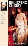 Believing Christ by Stephen E. Robinson