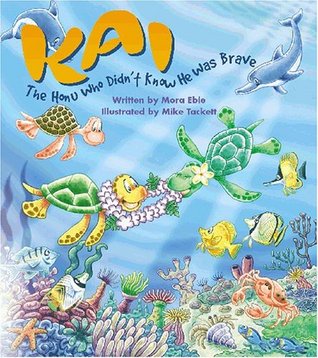 Kai, The Honu Who Didn't Know He Was Brave (Hardcover)