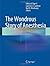 The Wondrous Story of Anesthesia