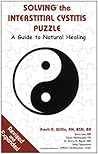 Solving the Interstitial Cystitis Puzzle: A Guide to Natural Healing (Volume 0)