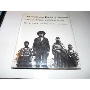 The Reservation Blackfeet, 1882-1945: A Photographic History of Cultural Survival (Hardcover)