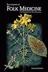 Encyclopedia of Folk Medicine: Old World and New World Traditions Encyclopedia of Folk Medicine: Old World and New World Traditions