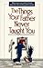The Things Your Father Never Taught You
