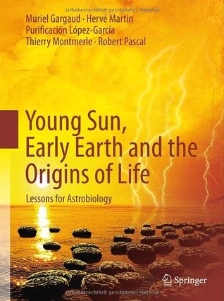 Young Sun, Early Earth and the Origins of Life: Lessons for Astrobiology (Paperback)