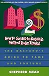 How to Succeed in Business Without Really Trying
