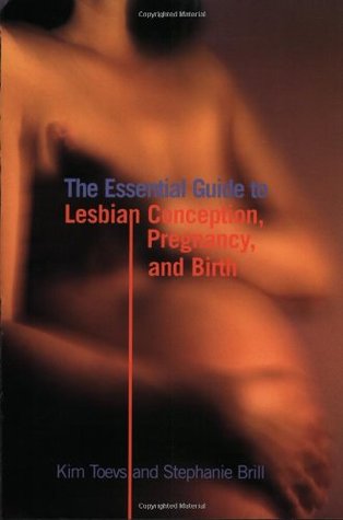 The Essential Guide to Lesbian Conception, Pregnancy, and Birth (Paperback)