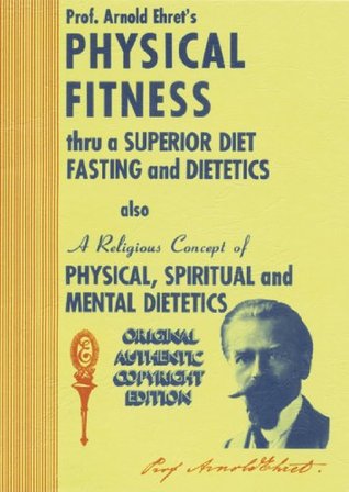 Physical Fitness Thru A Superior Diet, Fasting, and Dietetics (Paperback)