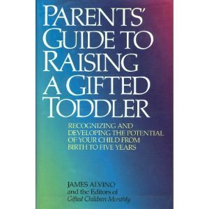 Parents' Guide to Raising a Gifted Toddler: Recognizing and Developing the Potential of Your Child from Birth to Five Years (Hardcover)