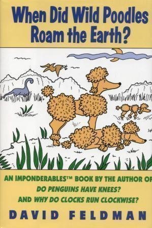 When Did Wild Poodles Roam the Earth? An Imponderables Book (Paperback)