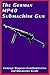 The German MP40 Submachine Gun : Cal. 9mm Parabellum