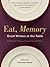 Eat, Memory: Great Writers at the Table, a Collection of Essays from the New York Times