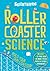 Scientriffic: Roller Coaster Science