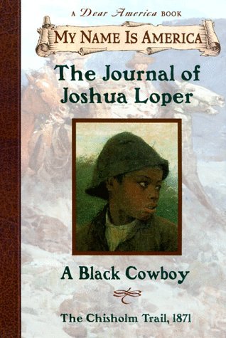 The Journal of Joshua Loper: A Black Cowboy, The Chisholm Trail, 1871 (My Name Is America)