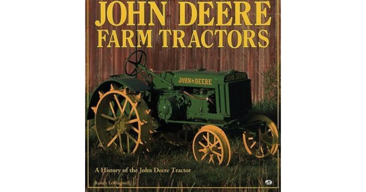 John Deere Farm Tractors A History of the John Deere Tractor by Randy