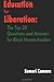 Education for Liberation: The Top 20 Questions and Answers for Black Homeschoolers