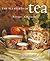 The Pleasures of Tea: Recipes & Rituals