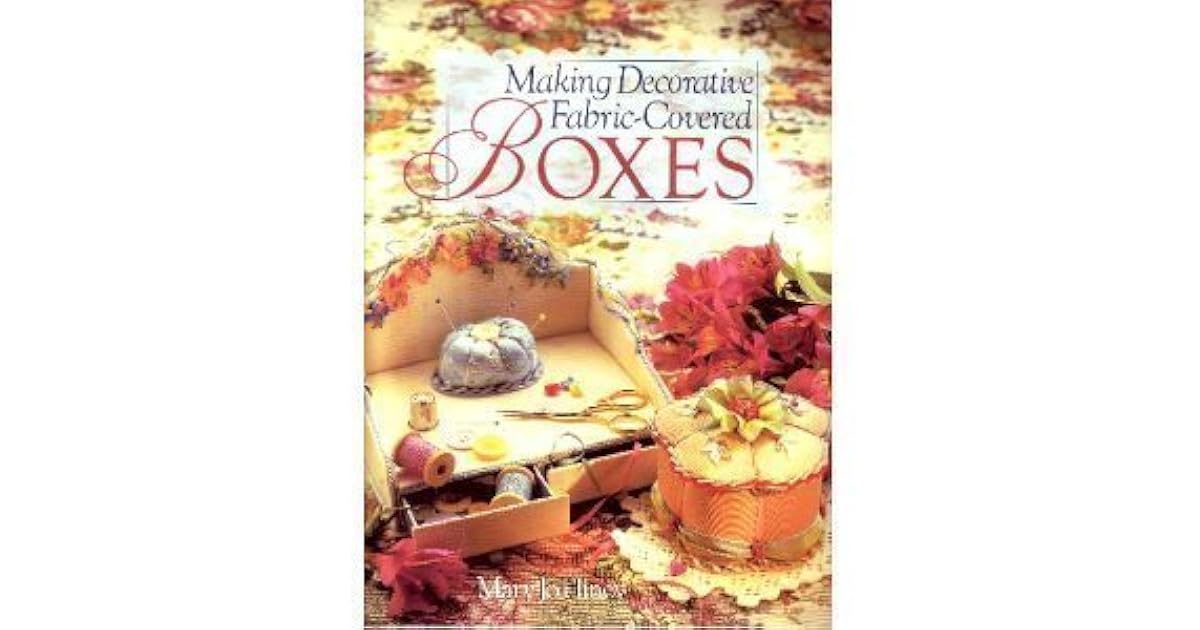 Making Decorative Fabric Covered Boxes by Mary Jo Hiney