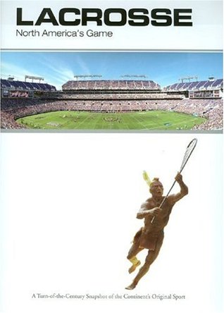 Lacrosse: North America's Game (Hardcover)