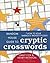 Random House Guide to Cryptic Crosswords: How to Solve America's Trickiest Puzzles, Plus 65 of Cox & Rathvon's. . . (Other)
