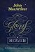 The Glory of Heaven by John F. MacArthur Jr.