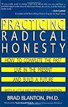 Practicing Radical Honesty: How to Complete the Past, Live in the Present, and Build a Future with a Little Help from Your Friends
