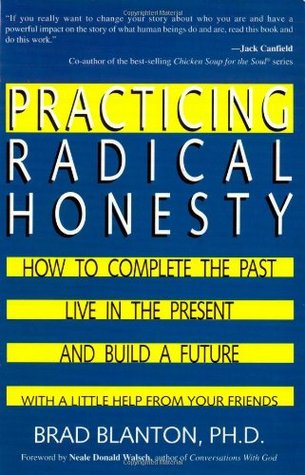 Practicing Radical Honesty: How to Complete the Past, Live in the Present, and Build a Future with a Little Help from Your Friends (Paperback)