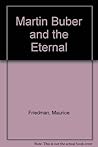 Martin Buber and the Eternal Martin Buber and the Eternal