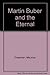 Martin Buber and the Eternal by Maurice S. Friedman