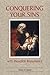 Conquering Your Sins With Heartfelt Repentance by John A. Kane