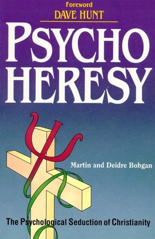 PsychoHeresy: The Psychological Seduction of Christianity (Paperback)