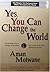 Yes, You Can Change the World