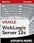 Oracle WebLogic Server 12c: Distinctive Recipes (Architecture, Development and Administration)
